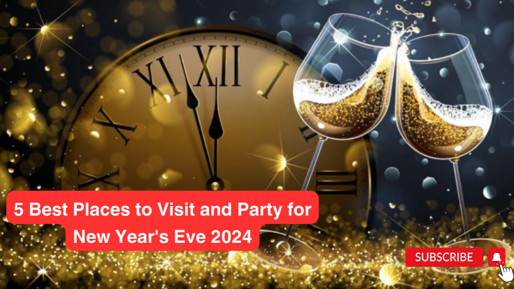5 Best Places to Visit and Party for New Year's Eve 2024