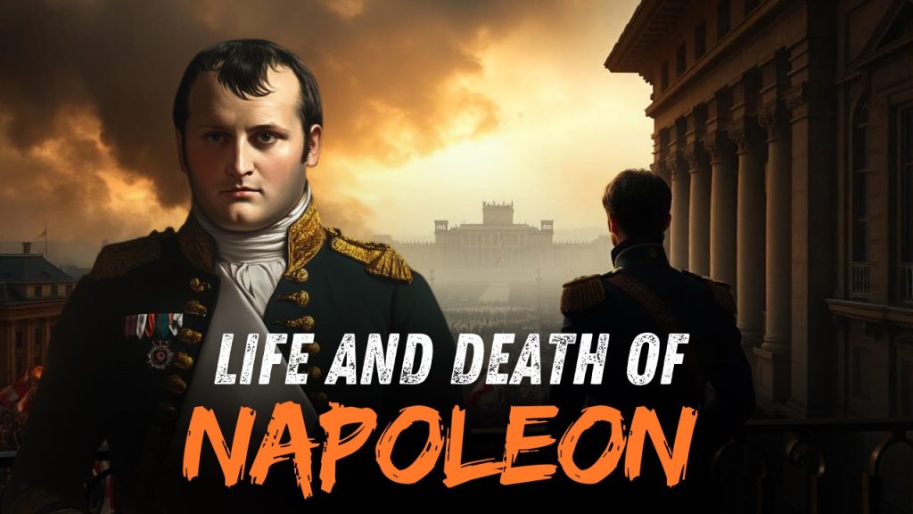 The Rise and Fall of Napoleon Bonaparte